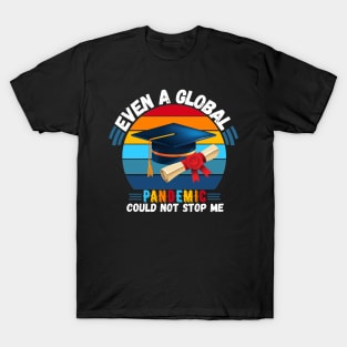 Even A Global Pandemic Could Not Stop Me, 2021 Graduating T-Shirt